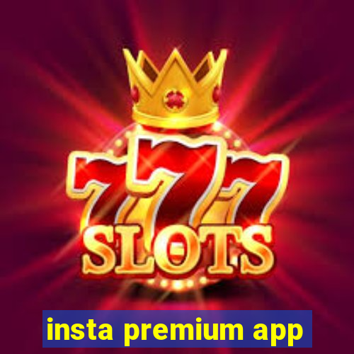 insta premium app